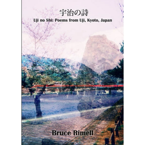 Uji no Shi: Poems from Uji, Kyoto, Japan, (Paperback)