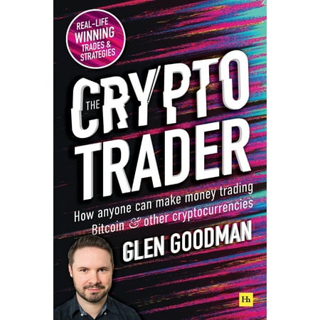 The Crypto Trader : How Anyone Can Make Money Trading Bitcoin and Other (Best Way To Make Money Off Bitcoins)