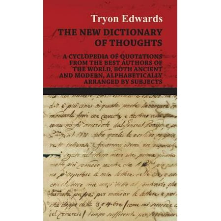 The New Dictionary of Thoughts - A Cyclopedia of Quotations from the Best Authors of the World, Both Ancient and Modern, Alphabetically Arranged by (Best Modern Homes In The World)