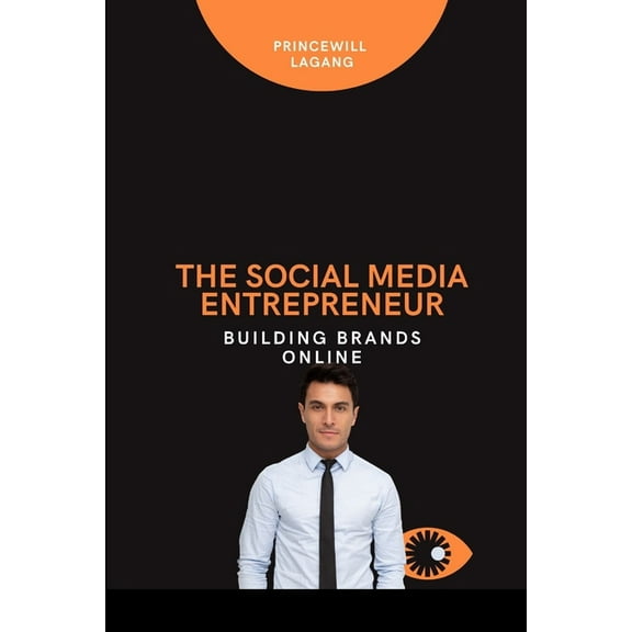 The Social Media Entrepreneur: Building Brands Online, (Paperback)