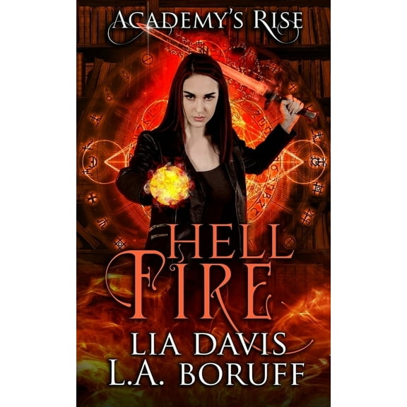 Academy's Rise Trilogy Hell Fire: A Collective World Novel, Book 1, (Paperback)