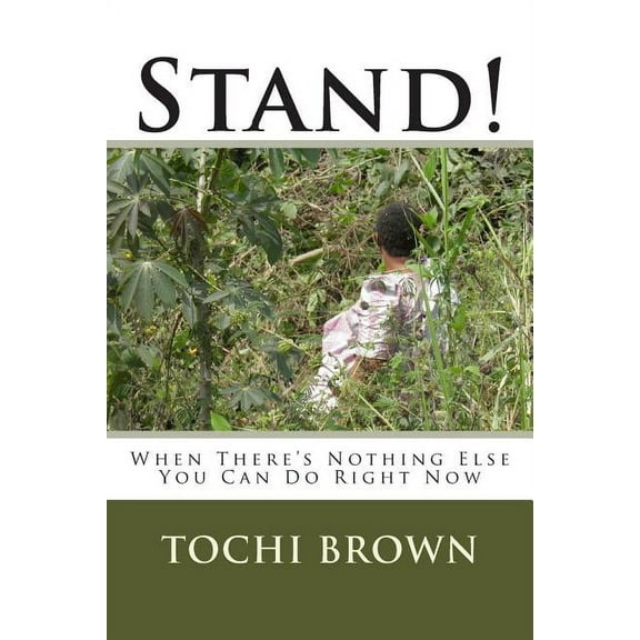 Stand!: When There's Nothing Else You Can Do Right Now, (Paperback)