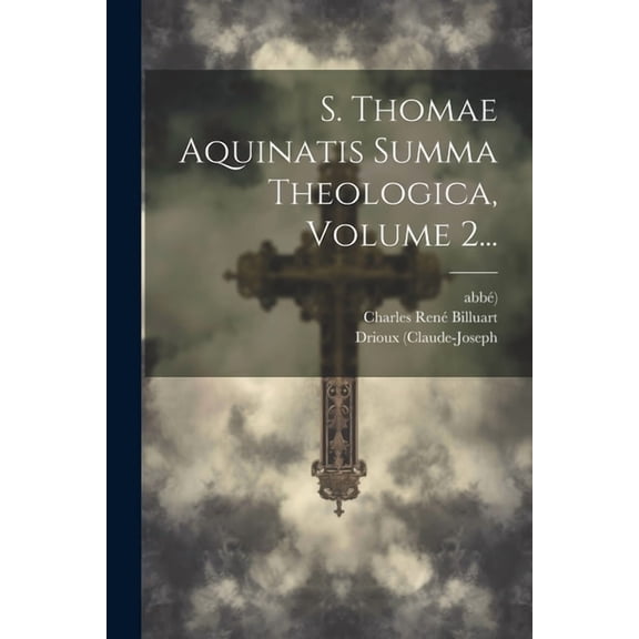 S. Thomae Aquinatis Summa Theologica, Volume 2... (Paperback)