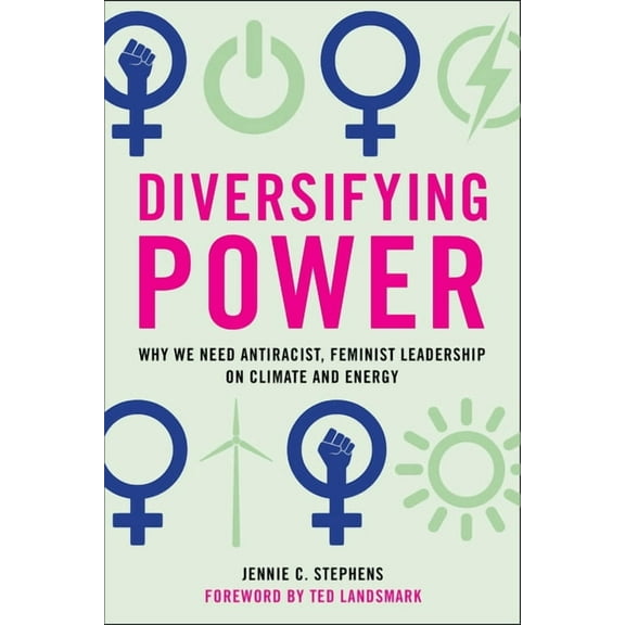 Diversifying Power: Why We Need Antiracist, Feminist Leadership on Climate and Energy, (Paperback)