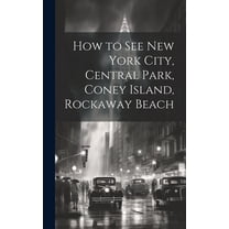 How to see New York City, Central Park, Coney Island, Rockaway Beach (Hardcover)