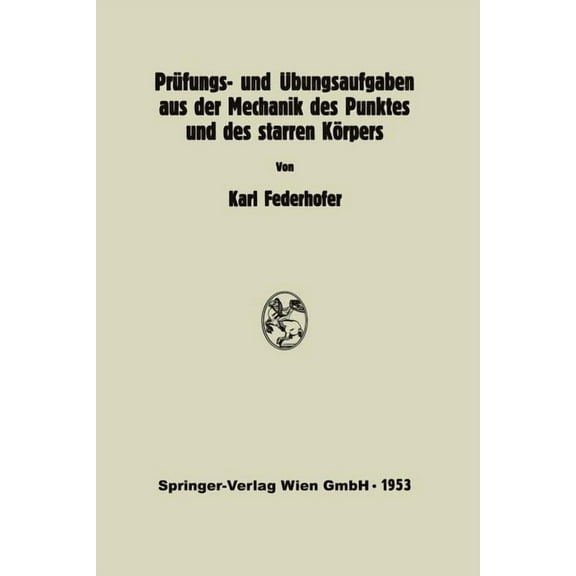 Prüfungs- Und Übungsaufgaben Aus Der Mechanik Des Punktes Und Des Starren Körpers, (Paperback)