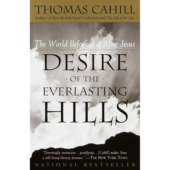 Pre-Owned Desire of the Everlasting Hills: The World Before and After Jesus (Paperback 9780385483728) by Thomas Cahill