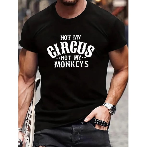Not My Circus Not My Monkey Print Men's Round Neck Short Sleeve Tee Fashion Regular Fit T-Shirt Top For Spring Summer Holiday Tee For Adult, Men, Women, Teen, Teenager, Adolescent, Youth.