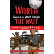 JAYSON STARK Worth the Wait : Tales of the 2008 Phillies (Paperback)