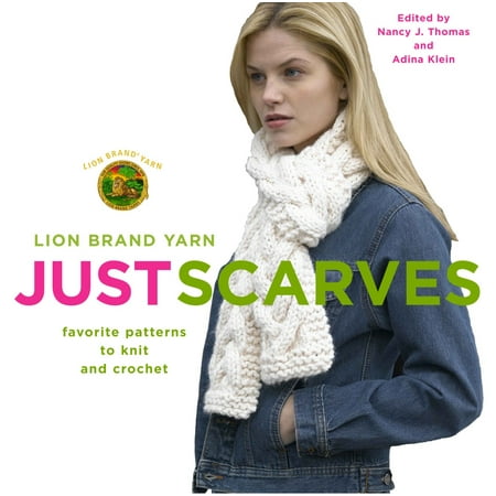 - Lion Brand Yarn: Just Scarves : Favorite Patterns to Knit and Crochet