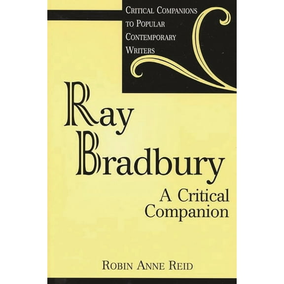 Critical Companions to Popular Contempor Ray Bradbury: A Critical Companion, (Hardcover)