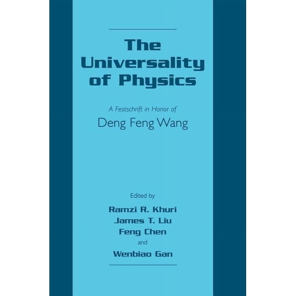 The Universality of Physics: A Festschrift in Honor of Deng Feng Wang, (Hardcover)