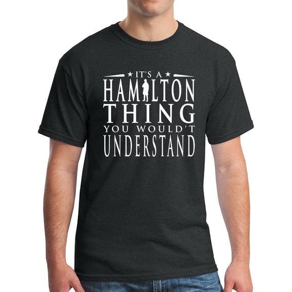 It's a Hamilton Thing T-Shirt - You Wouldn't Understand