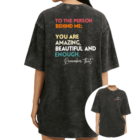 Women's To The Person Behind Me You Are Amazing Beautiful Enough Short Sleeve Washed Tee Black S-2XL Plus Size