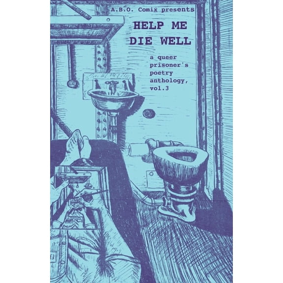 Help Me Die Well: A Queer Prisoner's Poetry Anthology, Vol. 3, (Paperback)