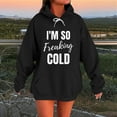 thumbnail image 2 of Xdegoge I'M So Freaking Cold Hoodie Women Funny Warm Pullover Sweatshirts Drawstring Hooded Cozy Long Sleeve Sweat Shirts with Kangaroo Pocket Trendy Casual Clothes Cold Weather Streetwear Outfits, 2 of 6