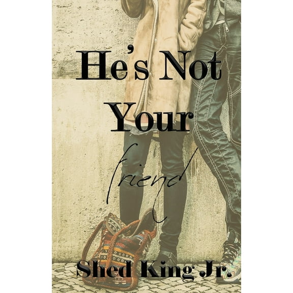 He's Not Your Friend, (Paperback)