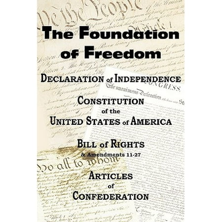 The Declaration of Independence and the Us Constitution with Bill of Rights & Amendments Plus the Articles of