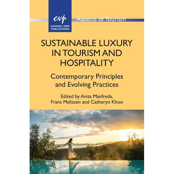 Aspects of Tourism Sustainable Luxury in Tourism and Hospitality: Contemporary Principles and Evolving Practices, Book 103, (Hardcover)
