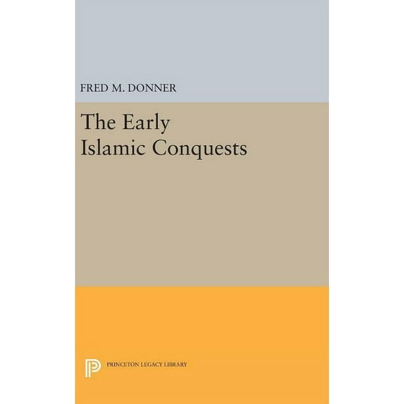 The Early Islamic Conquests, (Hardcover)