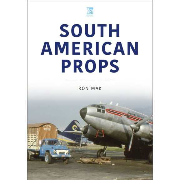 Historic Commercial Aircraft: South American Props (Paperback)