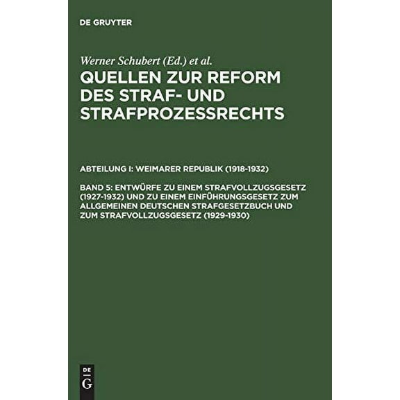 Entw?rfe Zu Einem Strafvollzugsgesetz (1927-1932) und Zu Einem Einf?hrungsgesetz Zum Allgemeinen Deutschen Strafgesetzbuch und Zum Strafvollzugsgesetz