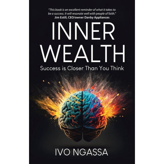 Inner Wealth: Success is Closer Than You Think, (Paperback)