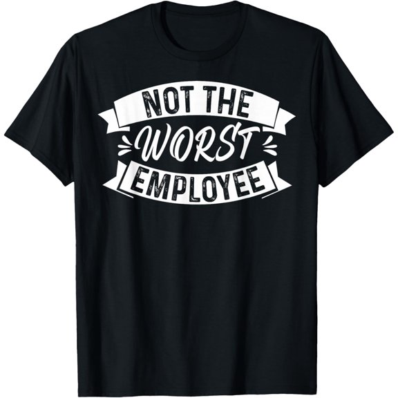Not The Worst Employee Office Staff Appreciation Office Team T-Shirt