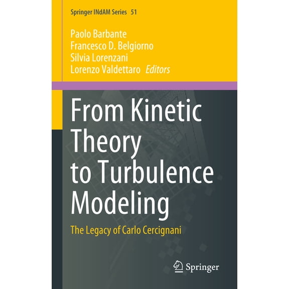 Springer Indam From Kinetic Theory to Turbulence Modeling: The Legacy of Carlo Cercignani, Book 51, (Hardcover)