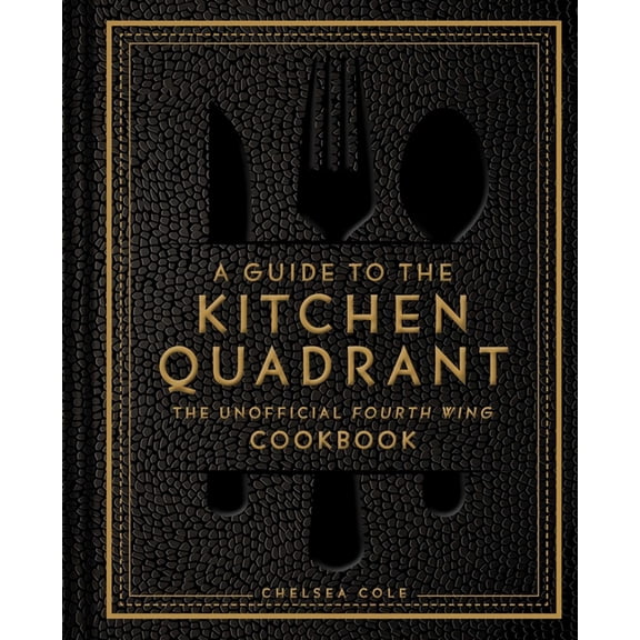A Guide to the Kitchen Quadrant: The Unofficial Fourth Wing Cookbook, (Hardcover)