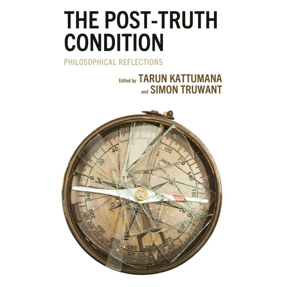 The Post-Truth Condition: Philosophical Reflections, (Hardcover)