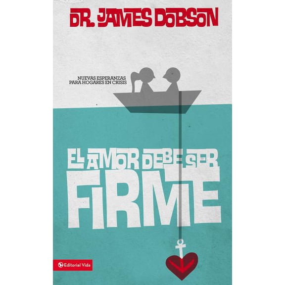 El amor debe ser firme: Nuevas esperanzas para hogares en crisis, (Paperback)