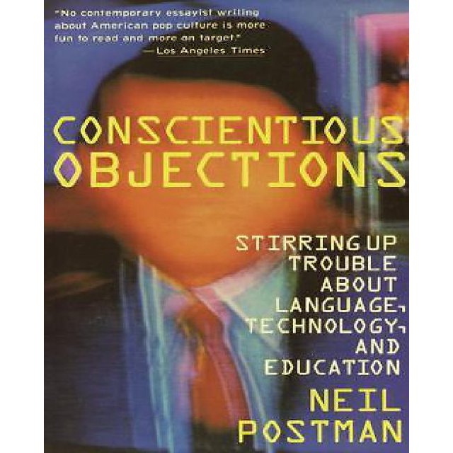 Conscientious Objections: Stirring up Trouble about Language, Technology, and Education