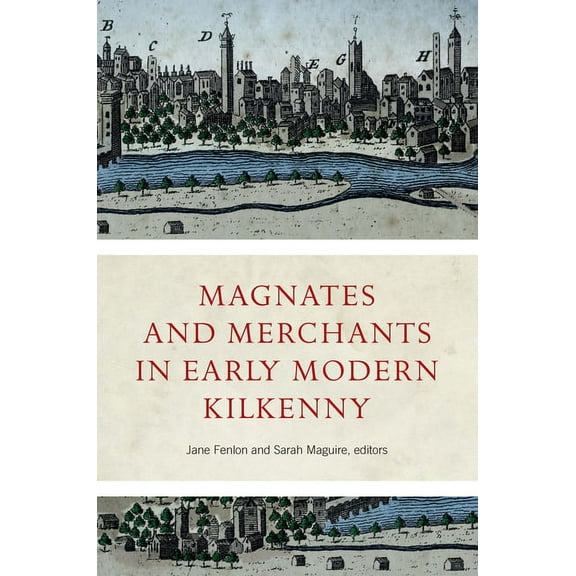 Magnates and Merchants in Early Modern Kilkenny (Hardcover)