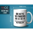 thumbnail image 6 of Musician Mug White 11oz - 88 Keys No Problem - Piano Player Pianist Artist Musician Music Lover, 6 of 7
