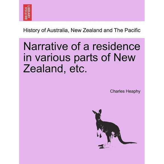 Narrative of a Residence in Various Parts of New Zealand, Etc. Paperback