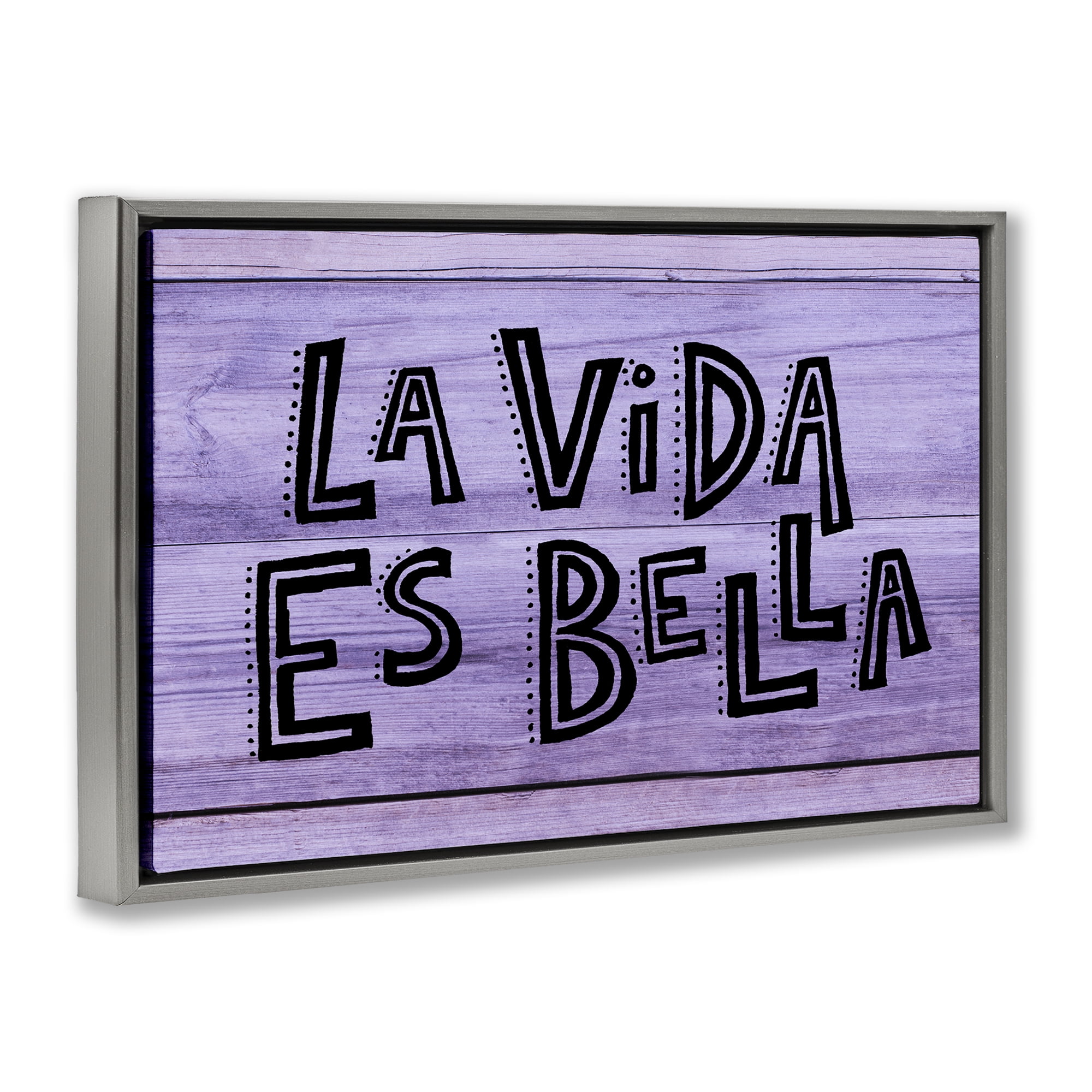 Stupell Industries La Vida es Bella Púrpura Inspirational Quotes & Sayings Painting Gray Floater Framed Art Print Wall Art, 31 x 21