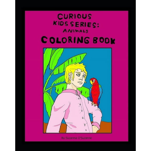 Curious Kids Series -Coloring Books: Curious kids coloring book: Animals (Paperback)