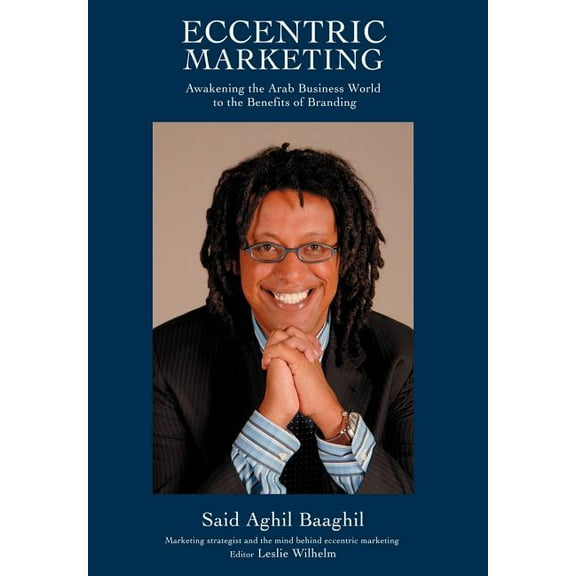 Eccentric Marketing: Awakening the Arab Business World to the Benefits of Branding (Hardcover)