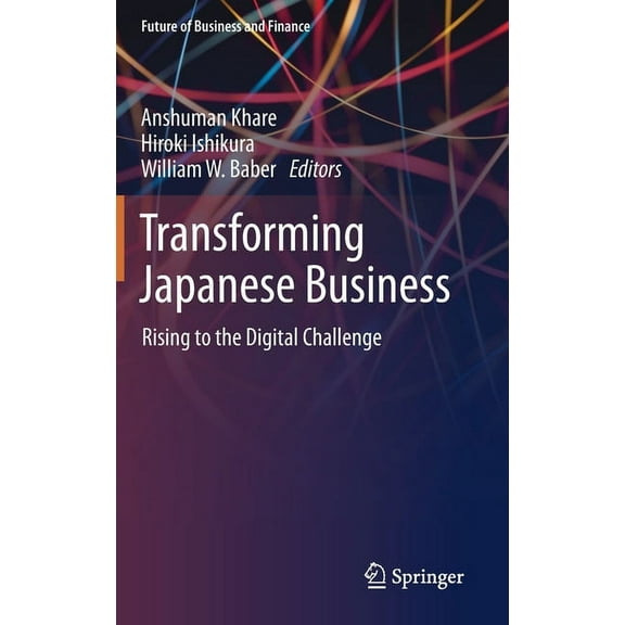 Future of Business and Finance Transforming Japanese Business: Rising to the Digital Challenge, (Hardcover)