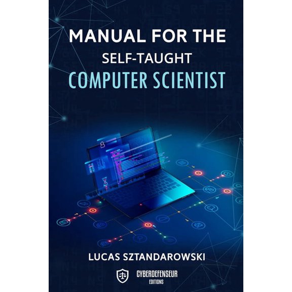 Manual for the self-taught computer scientist (Paperback)