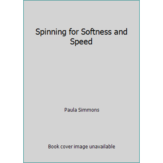 Pre-Owned Spinning for Softness and Speed (Paperback) 0914842870 9780914842873