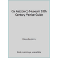thumbnail image 1 of Pre-Owned Ca Rezzonico Museum 18th Century Venice Guide (Paperback) 883178739X 9788831787390, 1 of 1