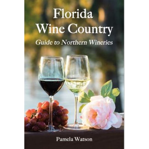 Pre-Owned Florida Wine Country: Guide to Northern Wineries (Paperback) 0966711645 9780966711646