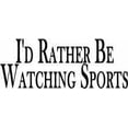 thumbnail image 1 of I'd Rather Be Watching Sports Picture Art ? Kids Bed Room - Home Decor Sticker Vinyl Wall Decal, 1 of 2