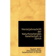 Vierteljahrsschrift Der Naturforschenden Gesellschaft in Zurich (Hardcover)