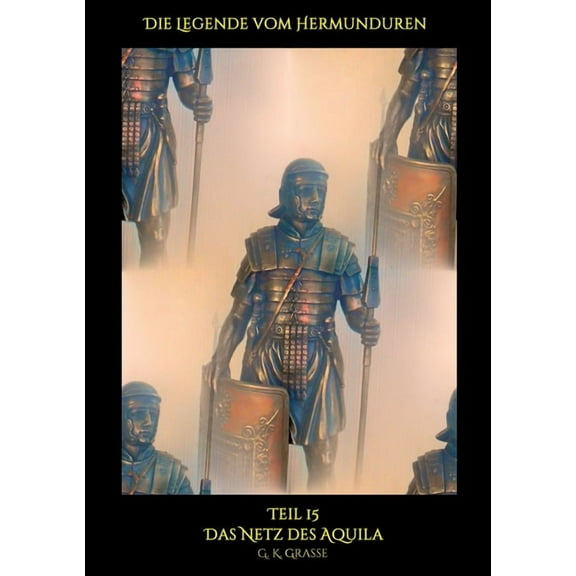 Die Legende vom Hermunduren : Das Netz des Aquila (Paperback)