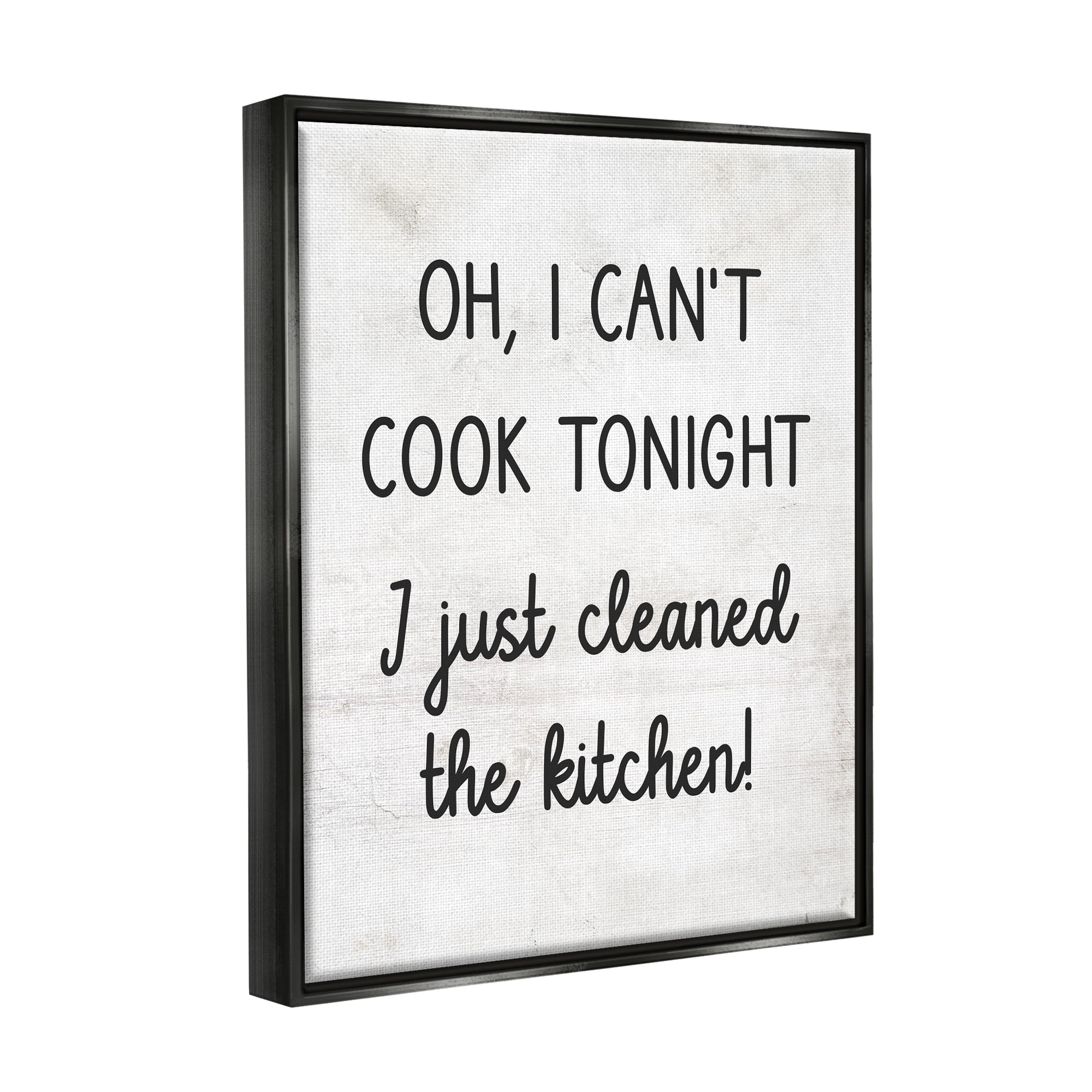 Stupell Industries Can't Cook Just Cleaned Food & Beverage Painting Black Floater Framed Canvas Art Print Wall Art, 17 x 21