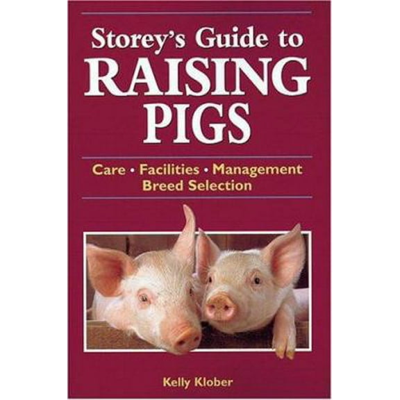 Pre-Owned Storey's Guide to Raising Pigs: Care, Facilities, Management, Breed Selection (Paperback) 1580173268 9781580173261