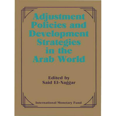 Adjustment Policies and Development Strategies in the Arab World: Papers Presented at a Seminar held in Abu Dhabi, United Arab Emirates, February 16-18, 1987 -